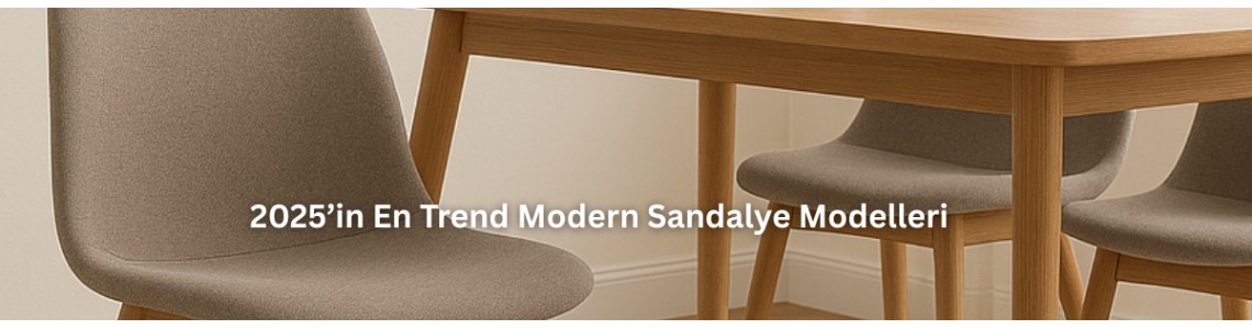 2025’in En Trend Modern Sandalye Modelleri 2025’in En Trend Modern Sandalye Modelleri
